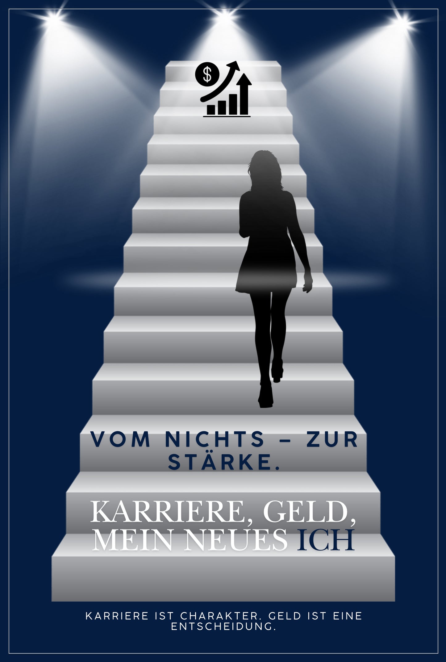 VOM NICHTS - ZUR STÄRKE. KARRIERE, GELD, MEIN NEUES ICH