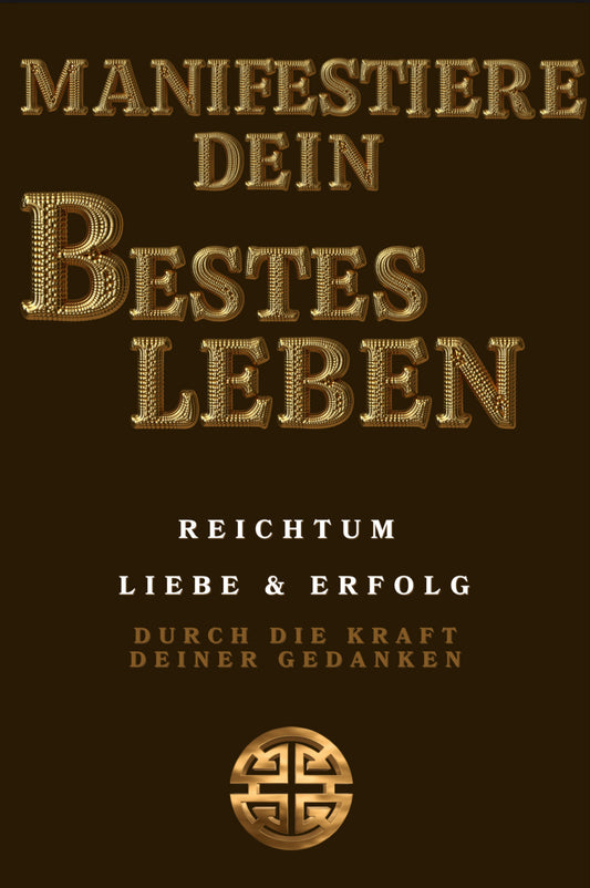 “Manifestiere dein bestes Leben – Die Kunst des bewussten Erschaffens”