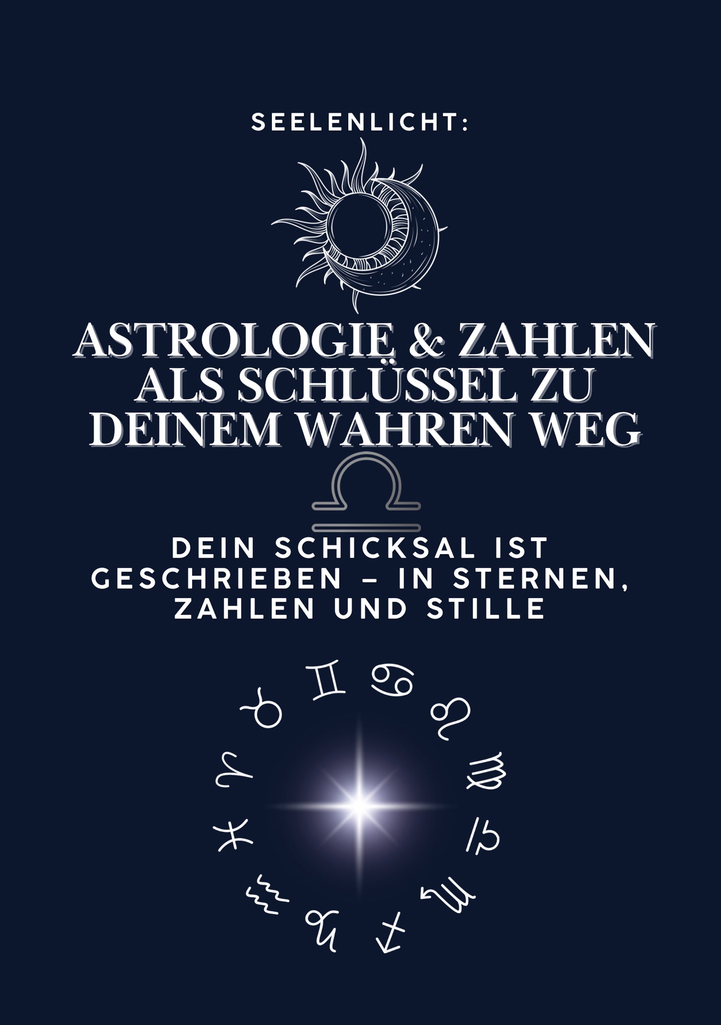 Seelenlicht - ASTROLOGIE & ZAHLEN ALS SCHLUSSEL ZU DEINEM WAHREN WEG