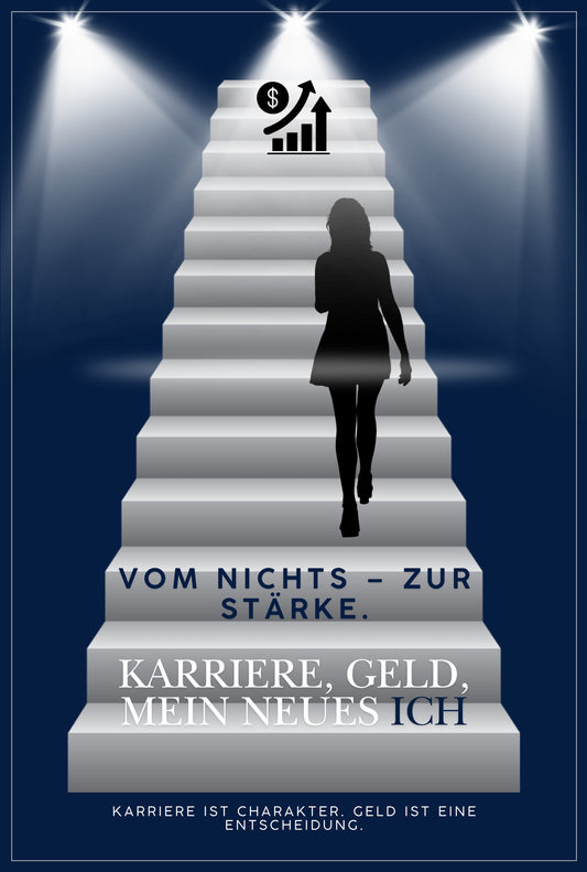 VOM NICHTS - ZUR STÄRKE. KARRIERE, GELD, MEIN NEUES ICH