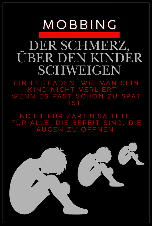 MOBBING DER SCHMERZ, ÜBER DEN KINDER SCHWEIGEN