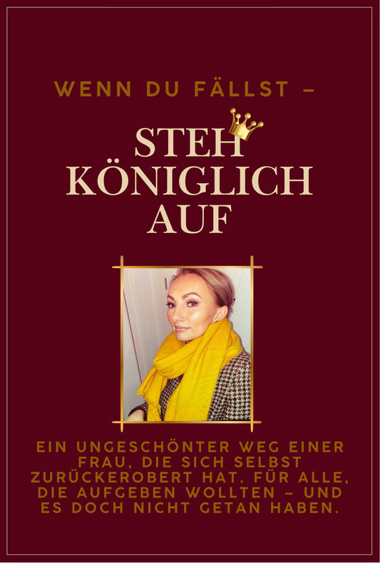 WENN DU FÄLLST - STEH KÖNIGLICH AUF