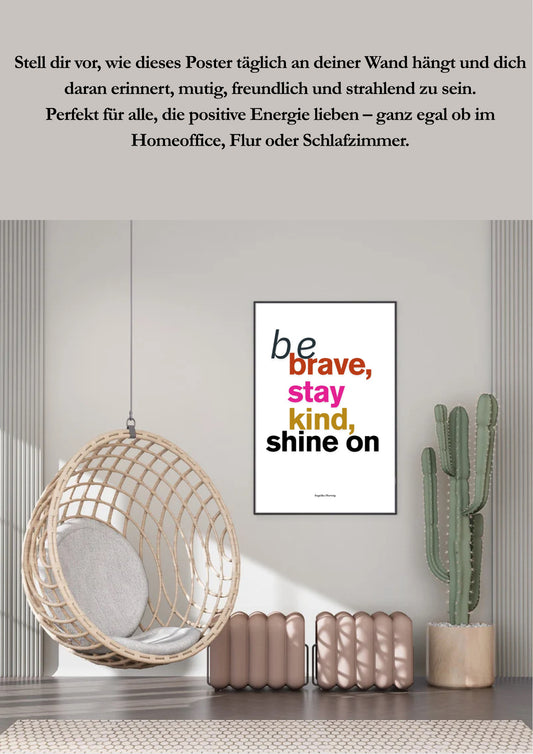 be brave, stay kind, shine on – Motivationsposter als PDF-Download