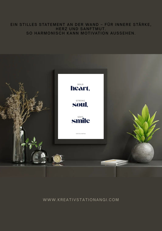 Mutiges Herz, starke Seele, sanftes Lächeln - Poster PDF